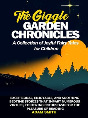 cover image of THE GIGGLE GARDEN CHRONICLES a Collection of Joyful Fairy Tales for Children